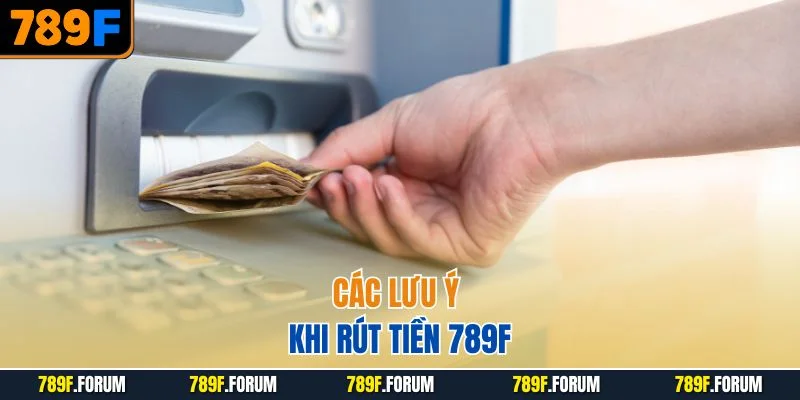 cac-luu-y-khi-rut-tien-789f