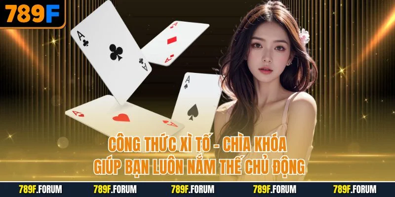 cong-thuc-xi-to-chia-khoa-giup-ban-luon-nam-the-chu-dong