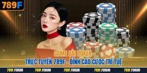 game-bai-poker-truc-tuyen-789f-dinh-cao-cuoc-tri-tue