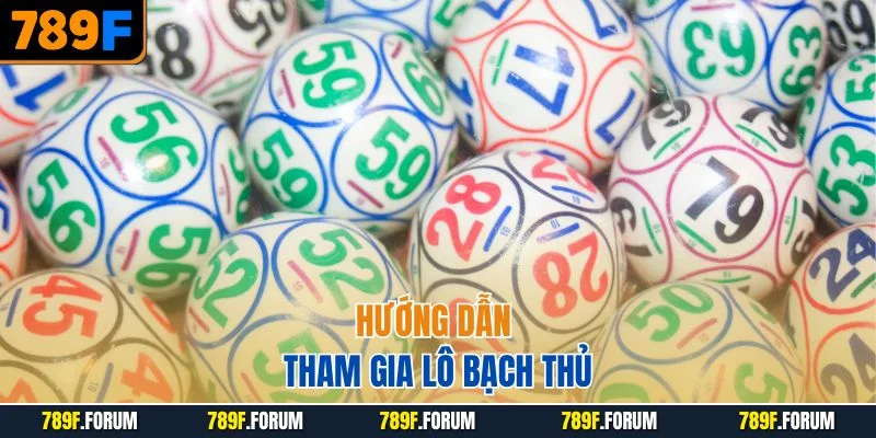 huong-dan-tham-gia-lo-bach-thu
