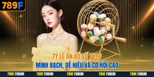 ty-le-an-xo-so-789f-minh-bach-de-hieu-va-co-hoi-cao