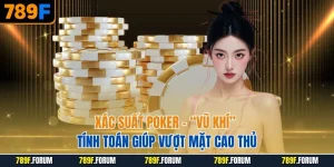 xac-suat-poker-vu-khi-tinh-toan-giup-vuot-mat-cao-thu